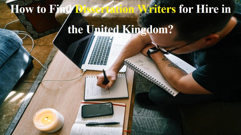 How to Find Dissertation Writers for Hire in the United Kingdom?